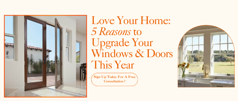 Love Your Home: 5 Reasons to Upgrade Your Windows & Doors This Year