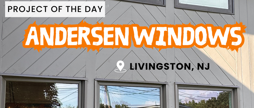 Featured Project: Andersen 400 Series Window Transformation in Livingston, NJ